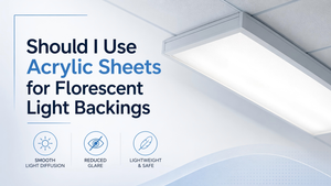 Should I Use Acrylic Sheets for Florescent Light Backings.png